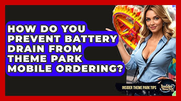 How Do You Prevent Battery Drain From Theme Park Mobile Ordering? - Insider Theme Park Tips