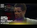 Ammo Williams reacts to his loss to Carlos Adames | Post Fight Interview
