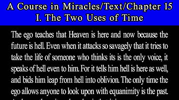 A Course in Miracles-Text-Ch 15. 1  The Two Uses of Time