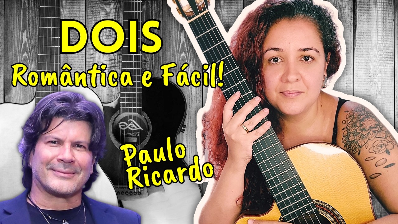 [Violão Fácil] Como Tocar DOIS, de Paulo Ricardo - MPB de Barzinho!