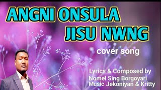 Video thumbnail of "ANGNI ONSULA JISU NWNG || Bodo gospel song 🎵  #biswadip_narjinary"