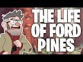 The Life Of Ford Pines (Gravity Falls)