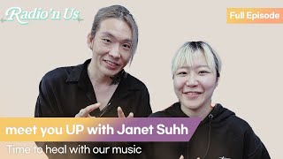 meet you UP with Janet Suhh (자넷서). Time to heal with our music