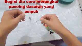 Cara Membuat Rangkaian Pancing Dasaran Laut Murah Meriah || Anti Kusut