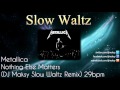 Metallica  nothing else matters dj maksy slow waltz remix