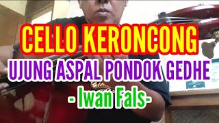CELLO KERONCONG - UJUNG ASPAL PONDOK GEDHE