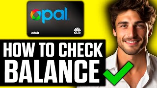 How To Check Opal Card Balance (2025) - Step by Step
