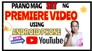 PAANO MAG SET NG PREMIERE VIDEO SA YOUTUBE GAMIT ANG ANDROID PHONE