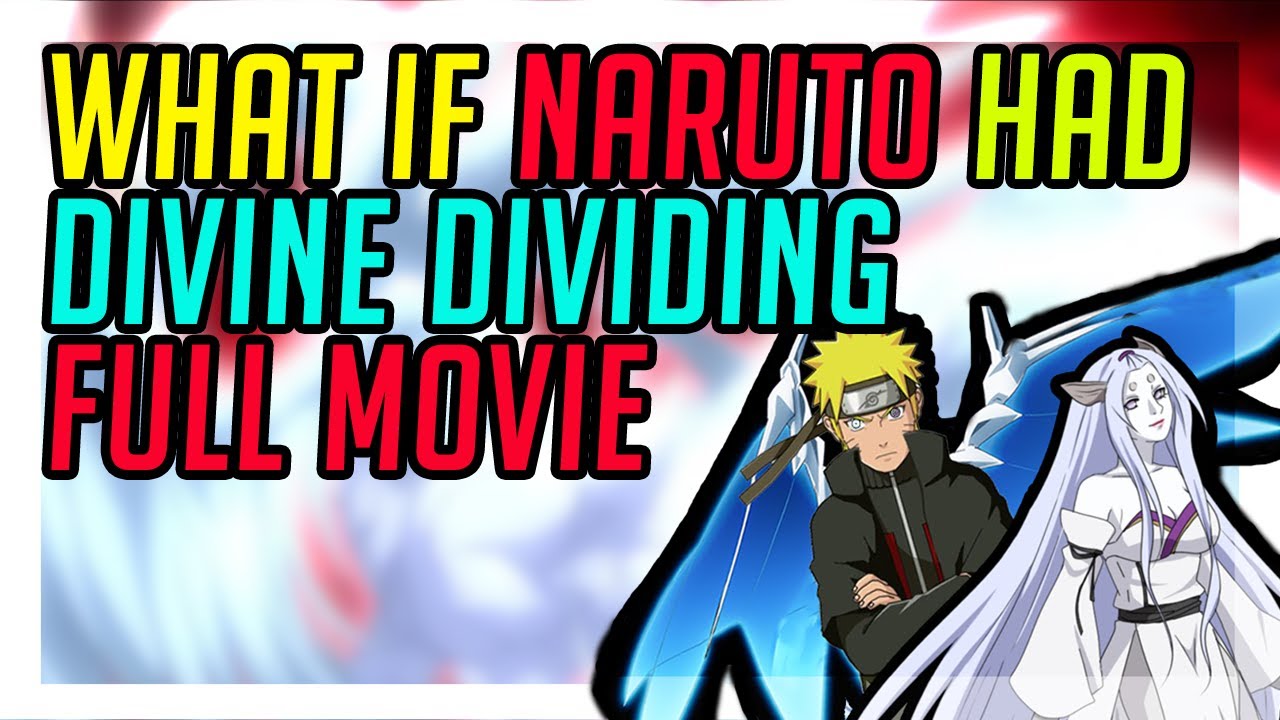 what if naruto had divine dividing and was betrayed full movie