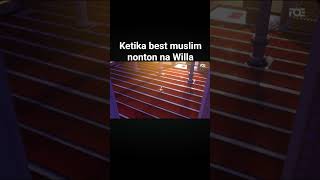 ketika best muslim nonton na Willa
