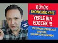 BÜYÜK  EKONOMİK KRİZ YIKIP GEÇECEK !!!