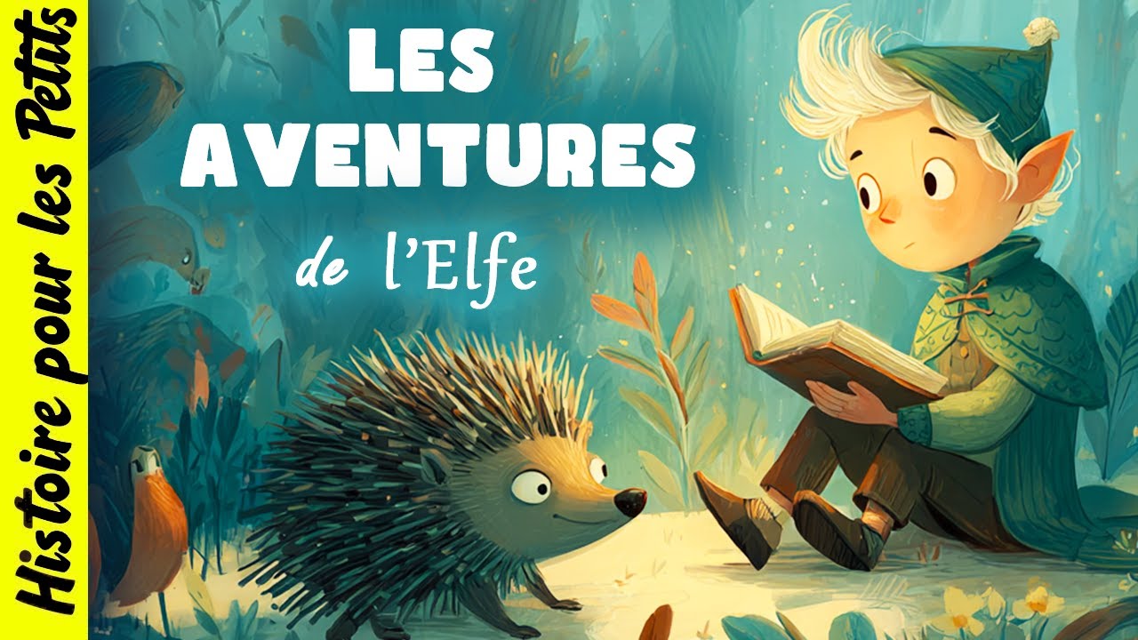 Très Belle Histoire d'Elfe 🧝 Histoire pour s'endormir | Conte pour enfants, printemps, animaux