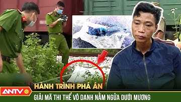 Rợn người tử thi bốc mùi nồng nặc bị phủ bao tải vứt dưới mương | Hành trình phá án | ANTV