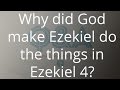 Why Did God Make Ezekiel Do The Things In Ezekiel 4