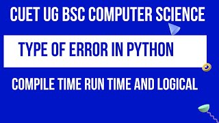 Type of Error in Python | Compile Time | Run Time | Logical | CUET BSC COMPUTER SCIENCE | CUET Books