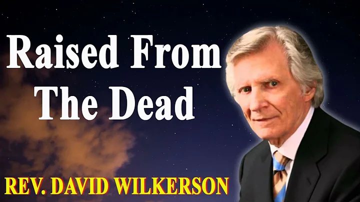 Raised From The Dead  - David Wilkerson