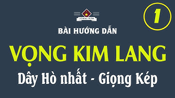 Bài hướng dẫn: VỌNG KIM LANG (1) | Dây Hò nhất - Giọng Kép | Cổ Nhạc Tri Âm