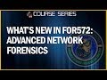 What’s new in FOR572: Advanced Network Forensics - Threat Hunting, Analysis, and Incident Response