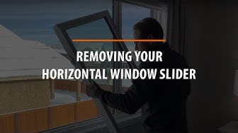 Removing Your Horizontal Windows Slider - Homeowner Maintenance