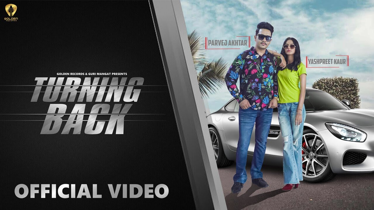 Turning Back (Official Video) | Parvej Akhtar | Yashpreet |Guri Mangat | Latest Punjabi Songs 2021 |