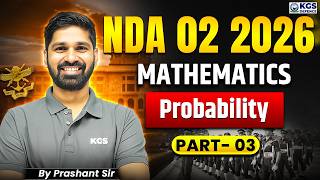 NDA 2 2026 Mathematics | Probability Part 3 | Maths by Prashant Sir | KGS Defence