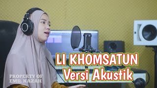Li Khomsatun Versi Akustik by EMIL KAZAH