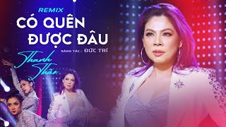 CÓ QUÊN ĐƯỢC ĐÂU (REMIX 2023) - THANH THẢO X DJ ZENKY - HỨA THẬT NHIỀU, QUÊN THẬT NHIỀU