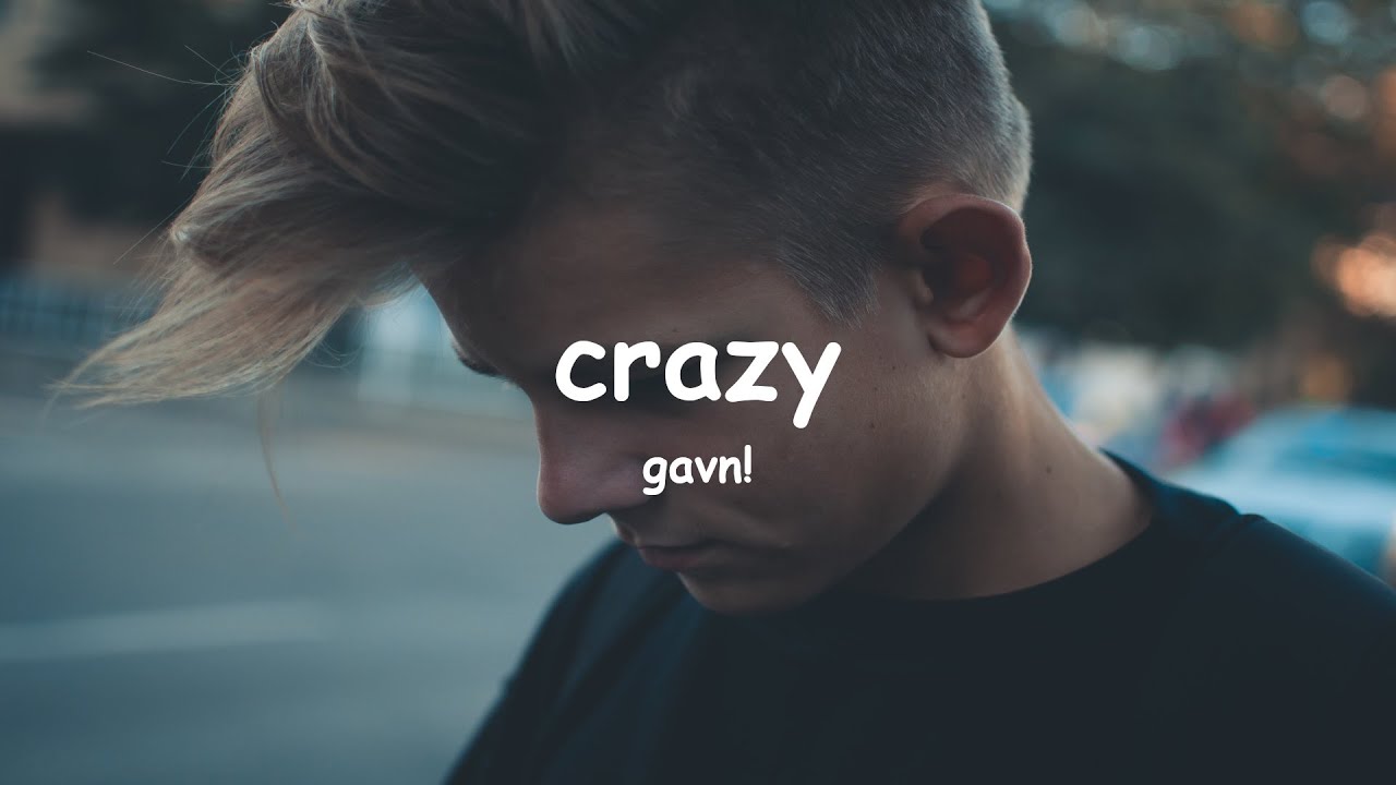 gavn! crazy (Lyrics) YouTube