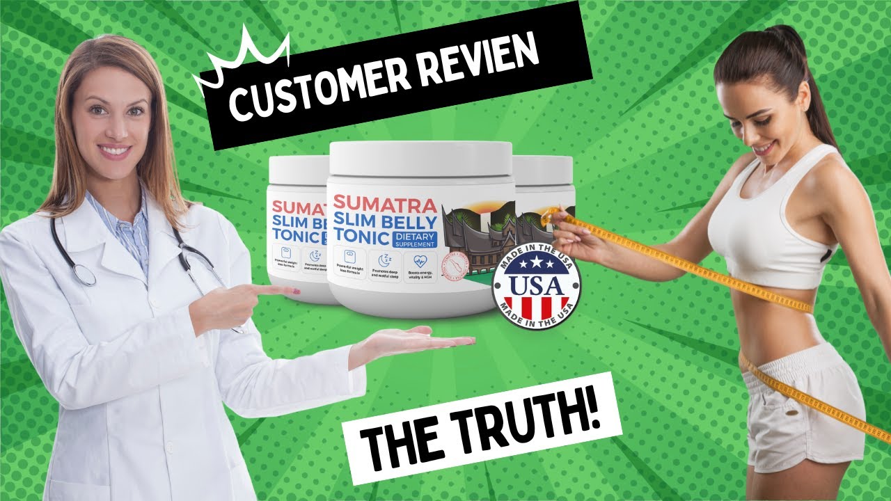 Sumatra Slim Belly Tonic review ⛔⚠REALLY WORK ⚠⛔ Sumatra Slim Belly Tonic supplement review