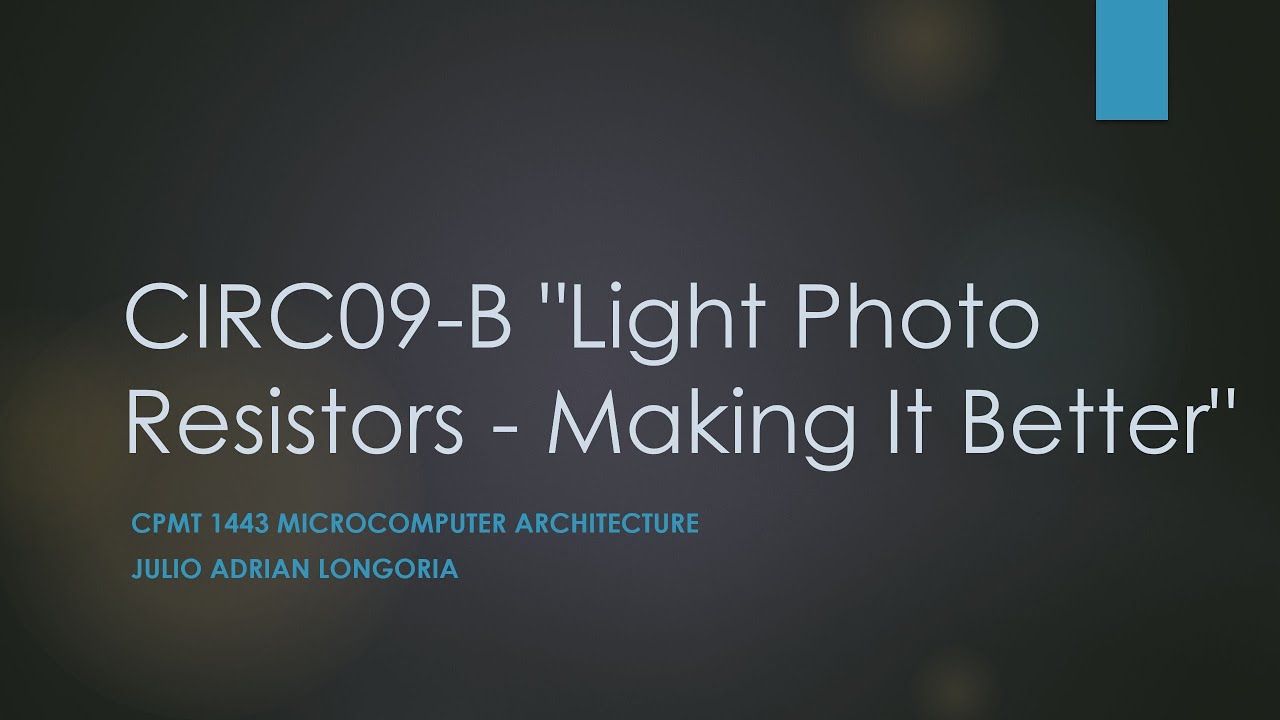 CPMT 1443 Microcomputer Architecture - CIRC09-B  "Light Photo Resistors - Making It Better"
