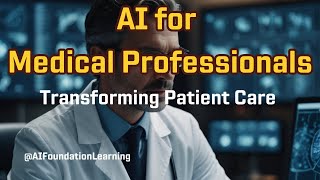 Artificial Intelligence for Medical Professionals: Enhancing Patient Care with AI
