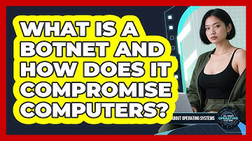 What Is A Botnet And How Does It Compromise Computers? - All About Operating Systems