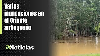 Varias inundaciones en el Oriente antioqueño - Teleantioquia Noticias