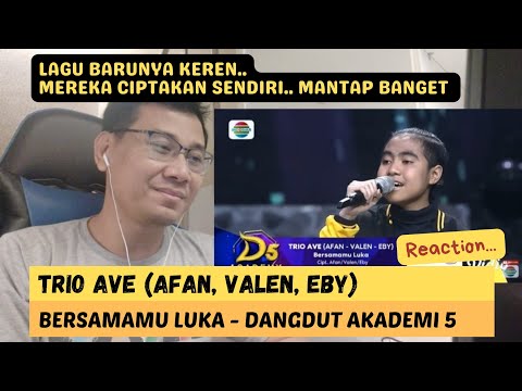 [REACTION] Karya Perdana Trio Ave (Afan-Valen-Eby) "Bersamamu Luka" Keren Banget!! | D'Academy 5