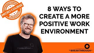 8 Ways to create a more positive work environment