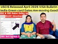 April 2025 Visa Bulletin GOOD progress in green card dates for India | EB2 &amp; EB3 Dates are Moving UP