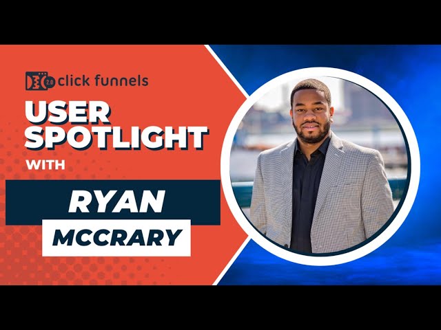 User Spotlight: Interview with Ryan McCrary - ClickFunnels
