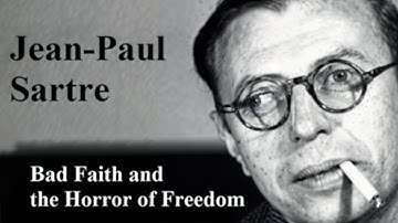 Sartre – Existential Freedom and Bad Faith
