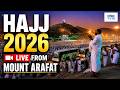 Hajj LIVE: Day of Tarwiyah Hajj 2026 | Hajj Rituals From Mina, Arafat, & Makkah | Mount Arafat |N18G