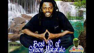 BEST 10 OF EVISON  MATAFALE - DJ Chizzariana