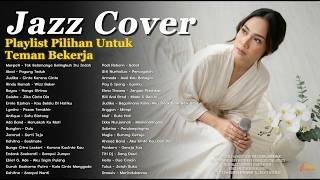  Jazz Cover Kompilasi Lagu Indonesia Paling Dicari Versi Fusion Jazz Terbaru