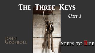 The Three Keys Part 1 - John Grosboll