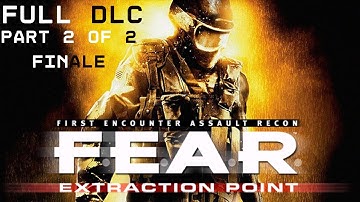 F.E.A.R. Extraction Point Part 2 Finale! Full DLC!