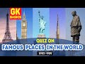 Gk question  quiz on famous places in the world        