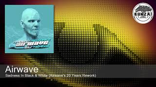 Airwave - Sadness In Black & White (Airwave's 20 Years Rework) [Bonzai Classics]