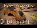 How to make a guitar neck rest with some basic tools (DIY)