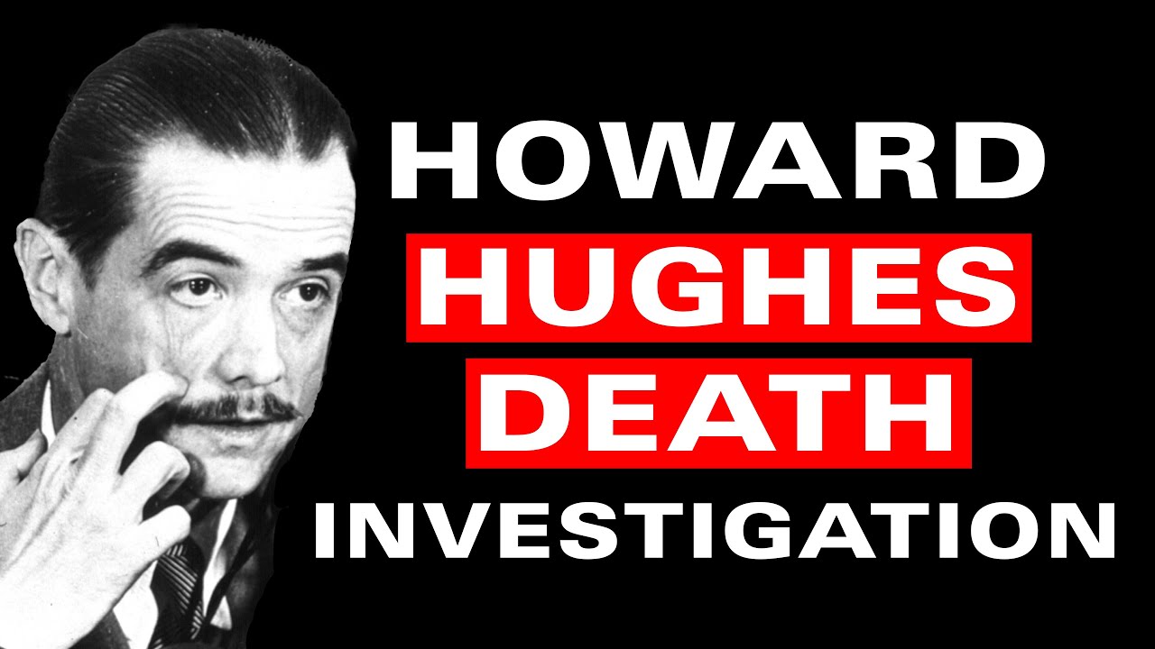 Howard Hughes Death Investigation
