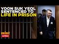 LIVE | Yoon Suk Yeol sentenced to life in prison for leading insurrection in South Korea