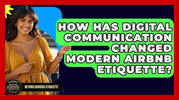 How Has Digital Communication Changed Modern Airbnb Etiquette? - Beyond Borders Etiquette