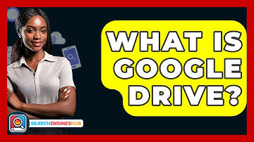 What Is Google Drive? - SearchEnginesHub.com
